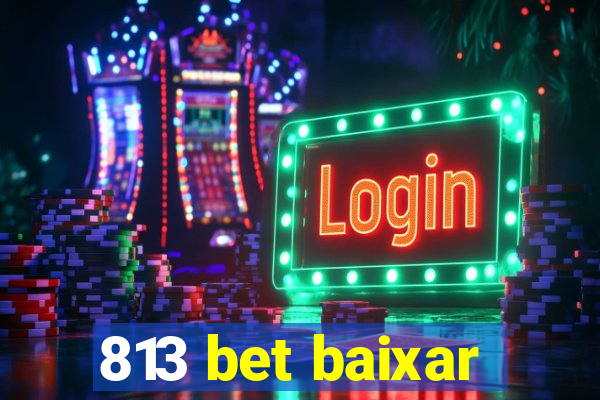 813 bet baixar